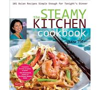 The Steamy Kitchen Cookbook: 101 Asian Recipes Simple Enough for Tonight's Dinner