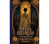 The Steel Heiress: A Novel of the Gilded Age