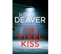 The Steel Kiss: Lincoln Rhyme Book 12 (Lincoln Rhyme Thrillers)