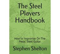 the steel players hand book: how to improvise on the pedal steel guitar
