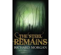 The Steel Remains (Gollancz S.F.)