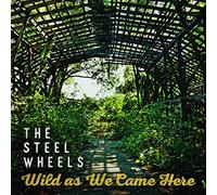 The Steel Wheels - Wild As We Came Here [VINYL]