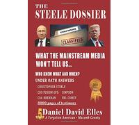 The Steele Dossier: What the Mainstream Media Won't Tell Us...
