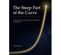 The Steep Part of the Curve: A Technical Account of Artificial Intelligence at Mid-2026