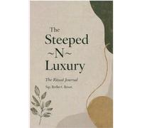 The Steeped Ritual Journal: Sip. Reflect. Reset