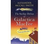 The Stellar Debut of Galactica MacFee: The New 44 Scotland Street Novel (44 Scotland Street)