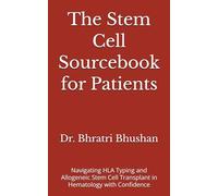 The Stem Cell Sourcebook for Patients: Navigating HLA Typing and Allogeneic Stem Cell Transplant in Hematology with Confidence