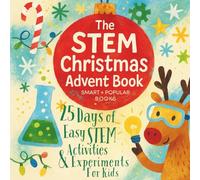 The STEM Christmas Advent Book: 25 Days of Easy Activities & Experiments For Kids