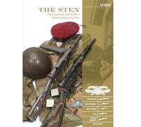 The Sten: The Legendary World War II British Submachine Gun: 1 (Classic Guns of the World, 1)