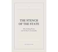 The Stench of the State: Why Nothing Works and No One Is Accountable: 1 (Decline and Renewal: The State of Britain)