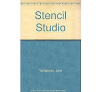 The Stencilling Studio: A Complete Step-by-step Guide to Stencilling