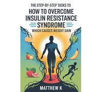 The Step-By-Step Tasks to How to Overcome Insulin Resistance Syndrome Which Causes Weight Gain