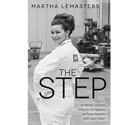The Step: One Woman’s Journey to Finding her Own Happiness and Success During the Apollo Space Program
