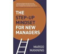 The Step-Up Mindset for New Managers