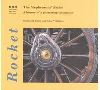The Stephensons' "Rocket": A History of a Pioneering Locomotive