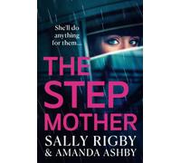 The Stepmother: A BRAND NEW completely addictive, page-turning psychological thriller from the bestselling author of The Ex-Wife for 2024