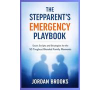 The Stepparent’s Emergency Playbook
