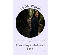The Steps Behind Her: A story about fear, perception, and what follows you (The Trail Walkers)