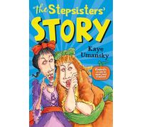 The Stepsisters' Story: A hilarious retelling of Cinderella from the perspective of her horrid stepsisters, brilliantly brought to life by comedy genius Kaye Umansky.
