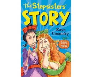 The Stepsisters' Story: A hilarious retelling of Cinderella from the perspective of her horrid stepsisters, brilliantly brought to life by comedy genius Kaye Umansky.