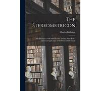 The Stereometricon: Measurement of All Solids by One and the Same Rule: Universal Application of the Prismoidal Formula