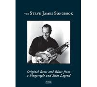 The Steve James Songbook. Vocal And Guitar.: Original Roots and Blues from a Fingerstyle and Slide Legend