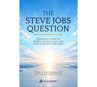 The Steve Jobs Question: Leadership, Innovation, and the Search for Meaning
