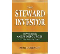 The Steward Investor: Investing God's Resources for Eternal Impact