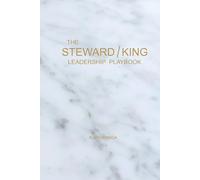 The Steward-King Leadership Playbook: For Startup Founders, Team Leads, Corporate Executives, and Nonprofit Leaders (Stewards & Kings)