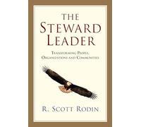 The Steward Leader - Transforming People, Organizations and Communities