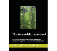The Stewardship Standard: Institutional Stewardship + Operational Awareness + Intentional Hospitality = Generational Member Loyalty.