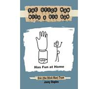 The Stick Man with a Big Bum Has Fun at Home: A children's book for ages 6, 7, 8, 9, 10, 11, 12