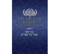 The Stick of Joseph in the Hand of Ephraim: First Edition Paperback, English