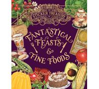 The Sticker Treasury of Fantastical Feasts & Fine Foods