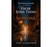 The Stickman Chronicles: From Some Thing to Someone
