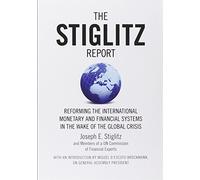 The Stiglitz Report: Reforming the International Monetary and Financial Systems in the Wake of the Global Crisis