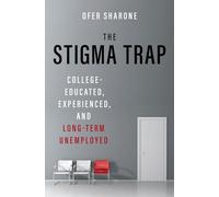 The Stigma Trap – College-Educated, Experienced, and Long-Term Unemployed