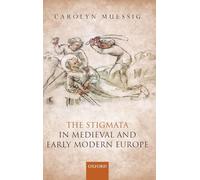 The Stigmata in Medieval and Early Modern Europe