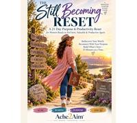 The Still Becoming Reset: A 21-Day Purpose and Productivity reset for Women Ready to Feel Seen, Valuable and Productive Again