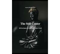 The Still Center: 100 Zen Quotes for Life in the Modern World (The 100 Quotes Series)