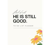 The Still Good To Do List: Minimalist Stylish Undated Monthly & Daily Planner- Faith-filled planning for the beautifully imperfect days: For Busy Moms, Dads, Men and Women