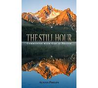 The Still Hour or Communion With God