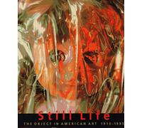 The Still Life: The Object in American Art, 1915-95