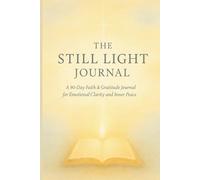 The Still Light Journal: A 90-Day Journey of Faith, Gratitude, and Renewal