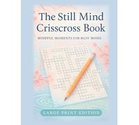 The Still Mind Crisscross Book: Mindful Moments for Busy Minds