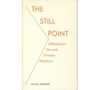 [The Still Point: Reflections on Zen and Christian Mysticism (Reflections on Zen and on Christian Mysticism)] [By: Johnston, William] [January, 1989]
