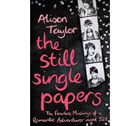 The Still Single Papers: The Fearless Musings of a Romantic Adventurer Aged 32 1/2