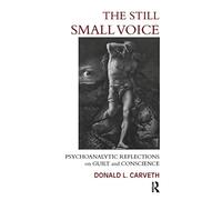 The Still Small Voice: Psychoanalytic Reflections on Guilt and Conscience
