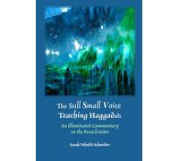 The Still Small Voice Teaching Haggadah: An Illuminated Commentary on the Pesach Seder