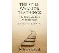 The Still Warrior Teachings: The Complete Path to Inner Peace